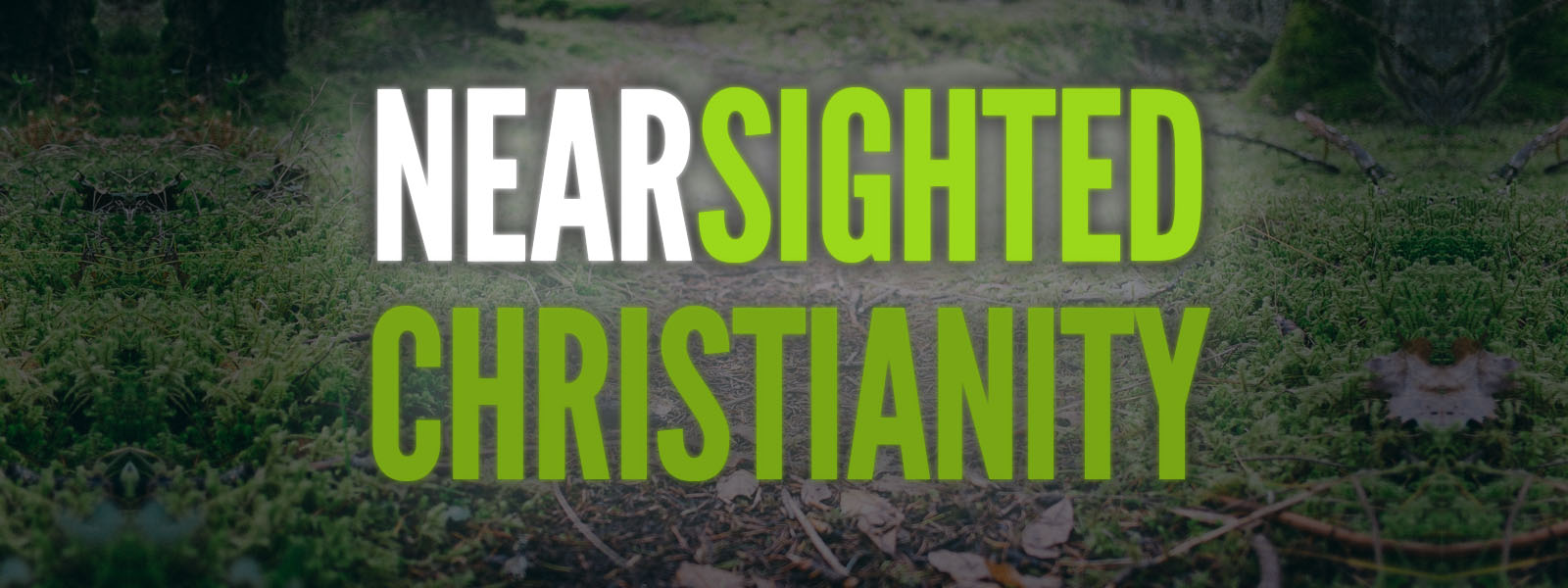 Near-sighted Christianity